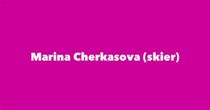 Marina Cherkasova Biography, Age, Height, Husband, Net Worth, Family